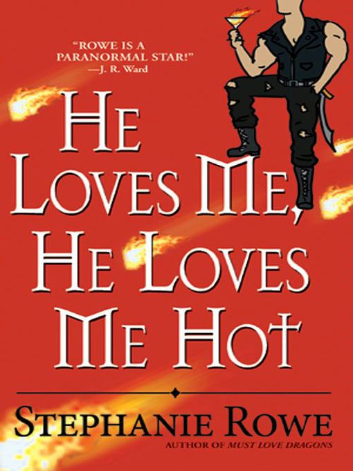 Title details for He Loves Me, He Loves Me Hot by Stephanie Rowe - Available